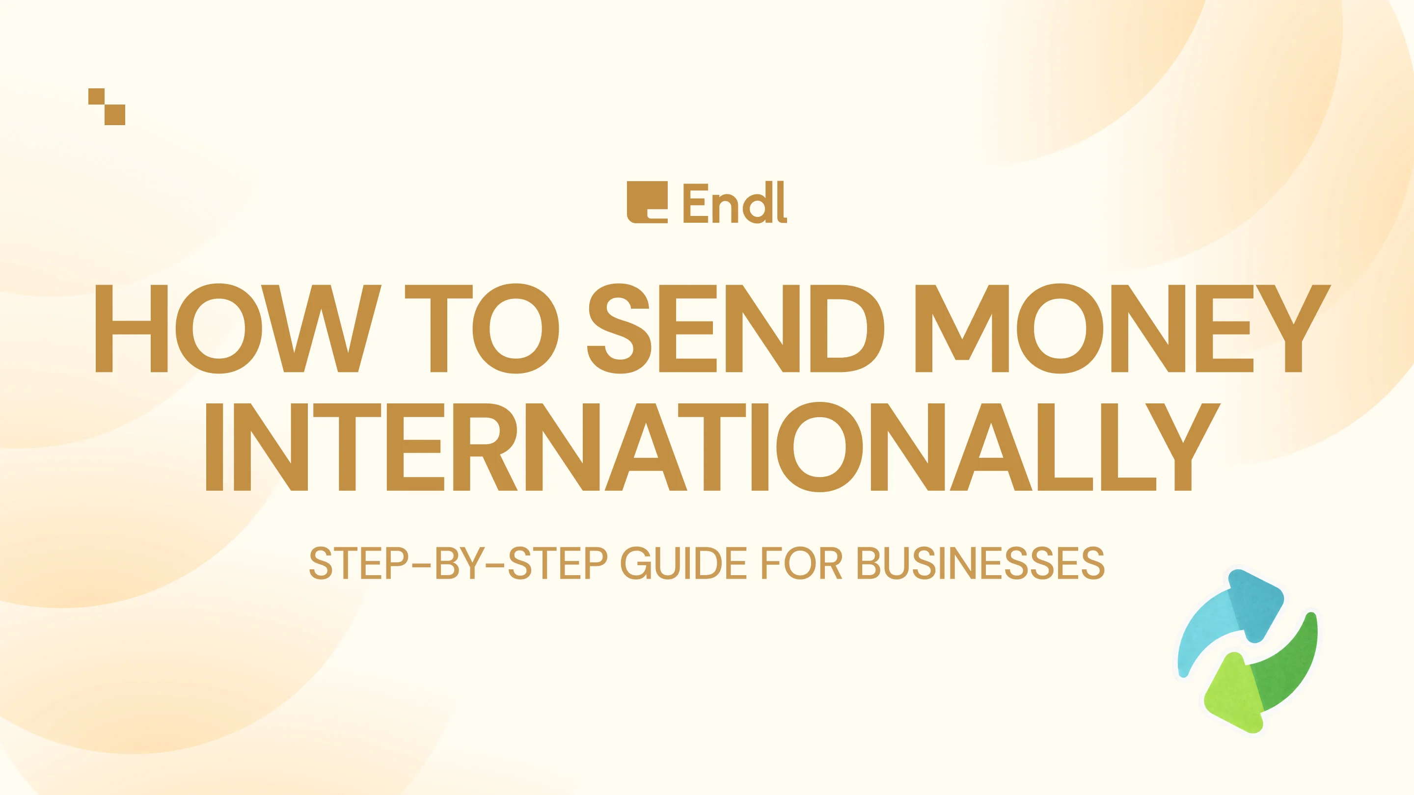 How to Send Money Internationally for Business (Step-by-Step)