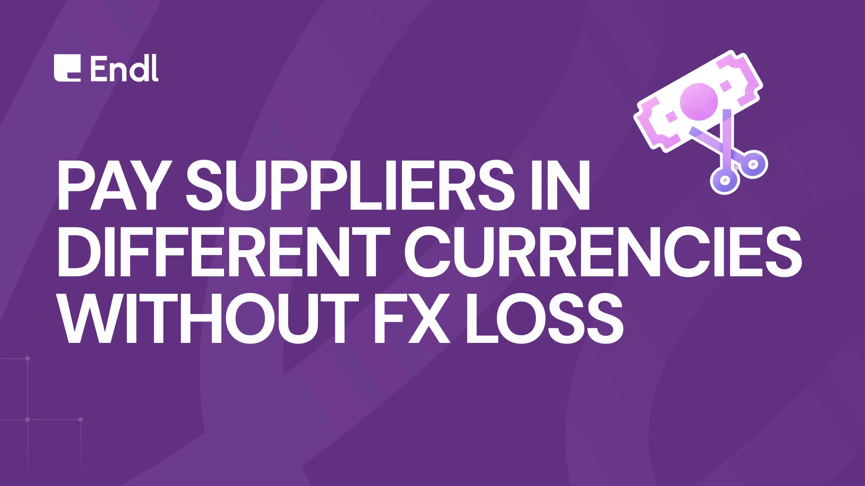 How to Pay Suppliers in Different Currencies Without Losing on FX