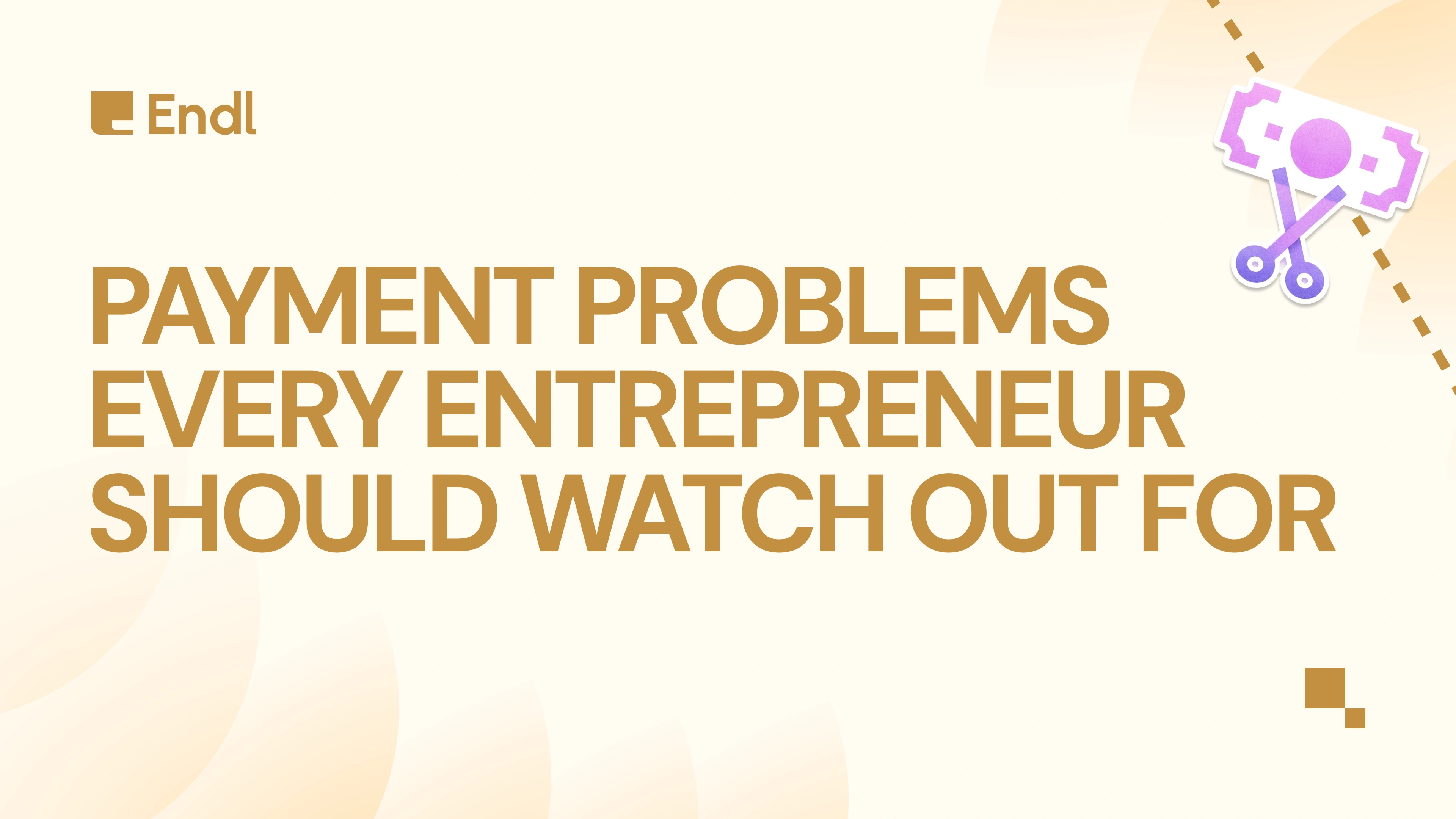 Payment Problems Every Entrepreneur Should Watch Out For