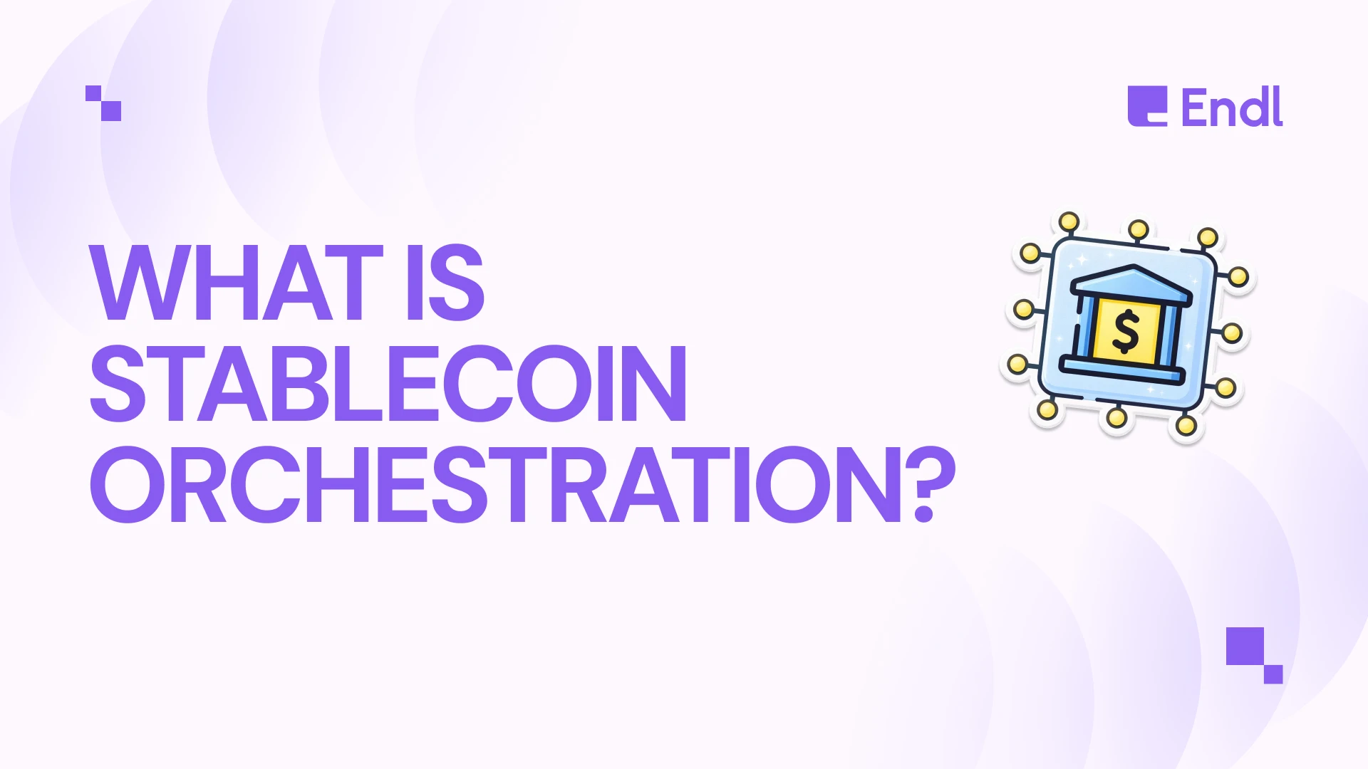 What Is Stablecoin Orchestration & Why Does Your Business Need It?