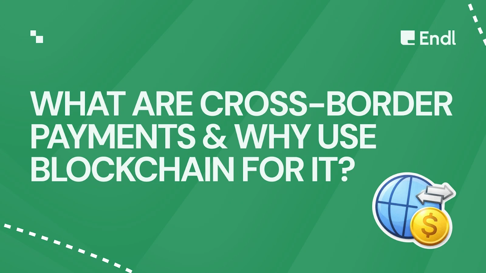 What Are Cross-Border Payments & Why Use Blockchain For It?